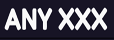 Any XXX